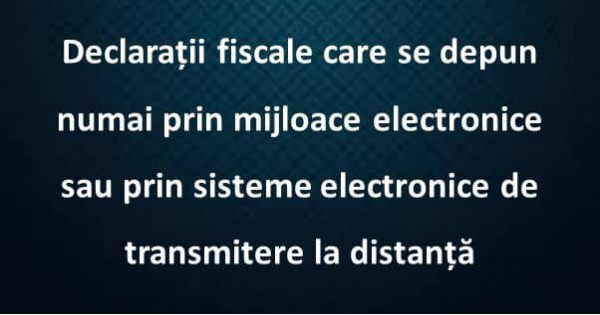 DeclaraÈ›ii Fiscale Care Se Depun Online Doar In Format Electronic Theexperts Ro